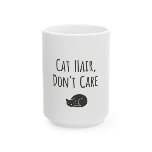 Cat Hair, Don't Care Ceramic Mug, (11oz, 15oz)